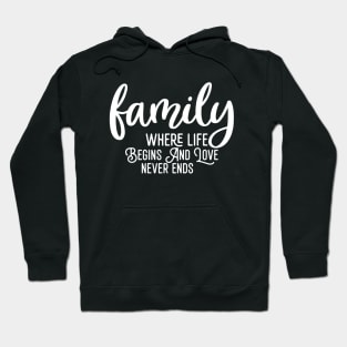 Family Where Life Begins And Love Never Ends Hoodie